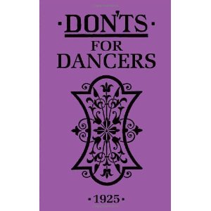 Tiny handbook of gems from 1925 targeted at ballroom dancers but apropos to ballet dancers